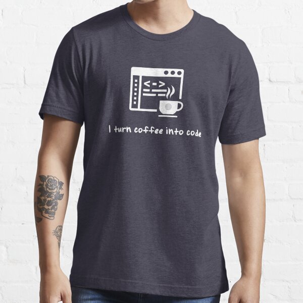 I turn coffee into code Essential T-Shirt