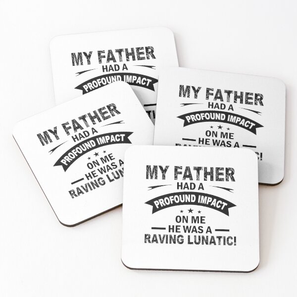 Item preview, My Father Had a Profound Impact on me - He Was a Raving Lunatic! designed and sold by GravitiTees.