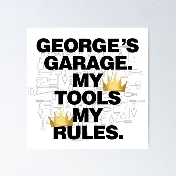 Item preview, George Garage My Tools, My Rules designed and sold by HelloFromAja.