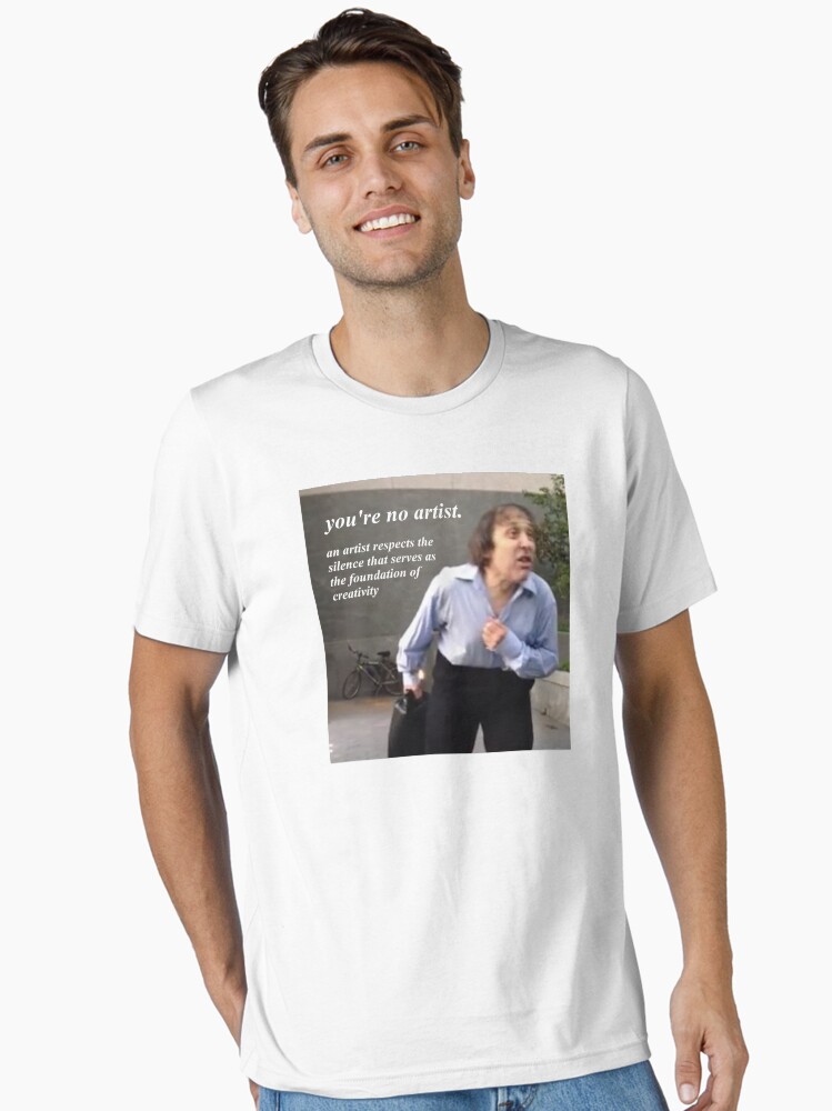 you're no artist Essential T-Shirt