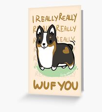 TRI Corgi Valentine -I REALLY WUF YOU- Greeting Card