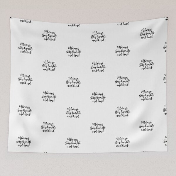 Item preview, Always Stay humble and Kind  designed and sold by KarolinaPaz.