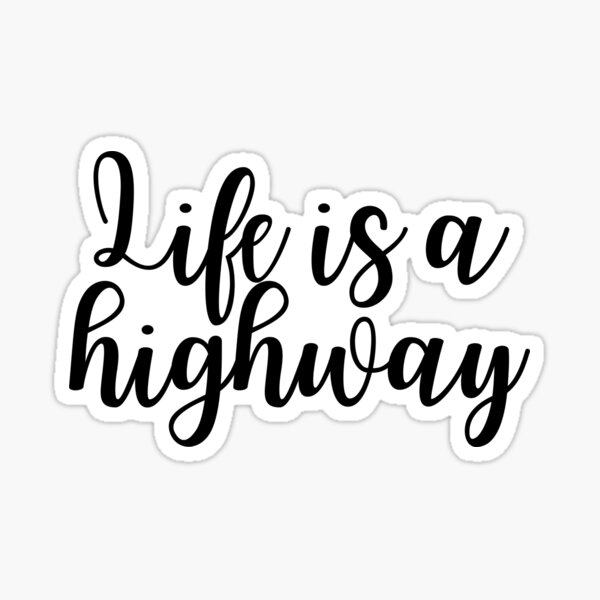 Life Is A Highway