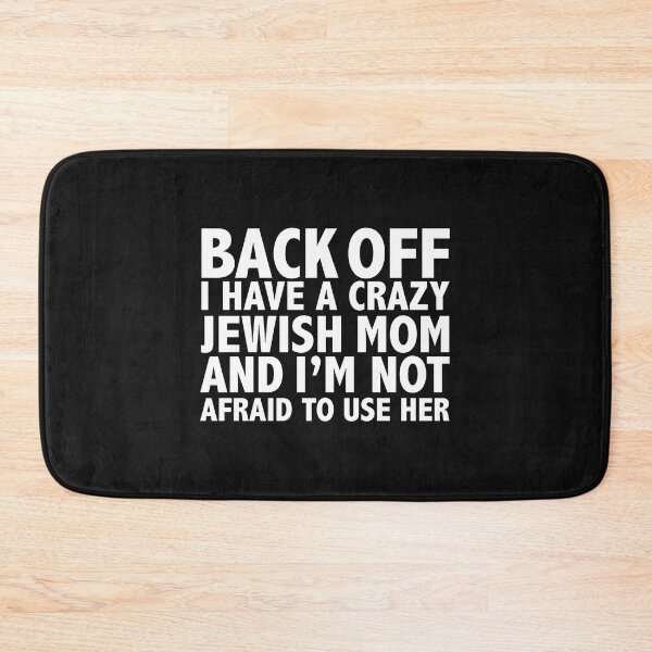 Item preview, Back off I have a crazy Jewish Mom and not afraid to use her designed and sold by losttribe.