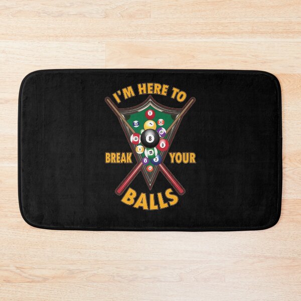 Item preview, Billards I'm Here to break your balls 8 Ball designed and sold by shirtystar.