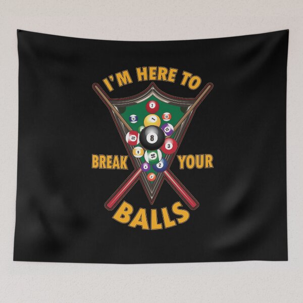 Item preview, Billards I'm Here to break your balls 8 Ball designed and sold by shirtystar.