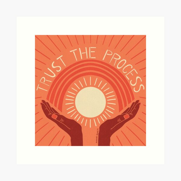 Trust The Process Art Print
