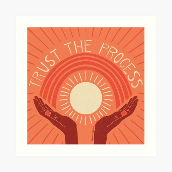 Trust The Process Art Print