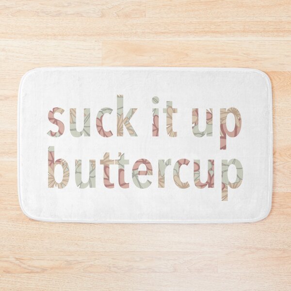 Item preview, Suck It Up Buttercup designed and sold by Jennabug0305.