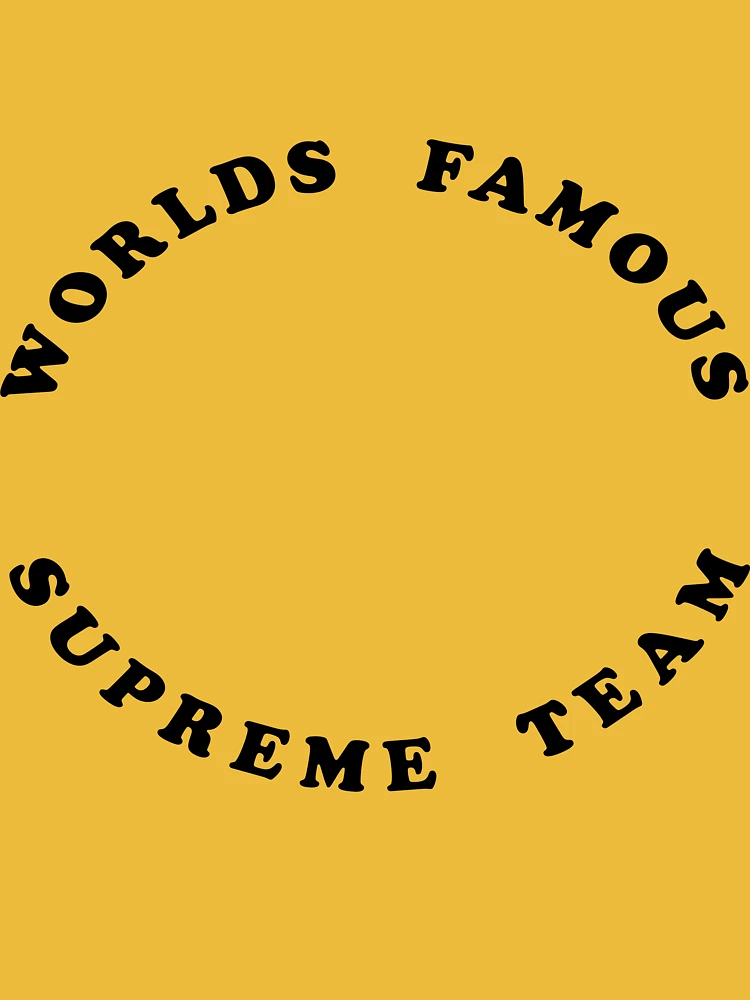 Worlds Famous Supreme Team