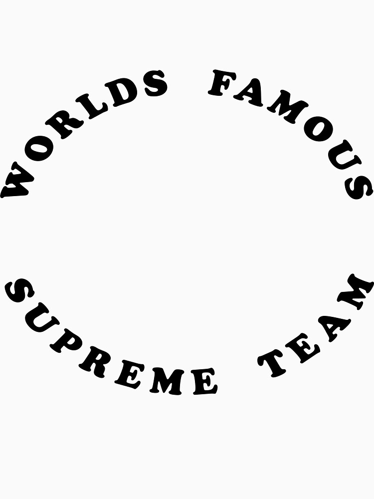 Worlds Famous Supreme Team Worlds Famous Supreme Team