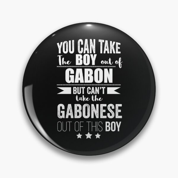Item preview, Can take boy out of Gabon but Can't take the Gabonese out of the boy designed and sold by losttribe.