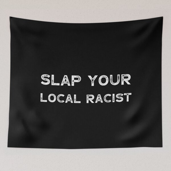 Item preview, Slap Your Local Racist designed and sold by Best-art.