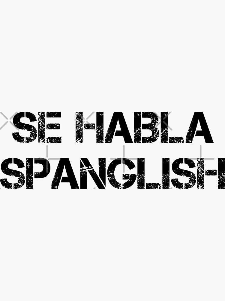 "SE HABLA SPANGLISH, SPANGLISH SPOKEN" Sticker for Sale by Priscimissy