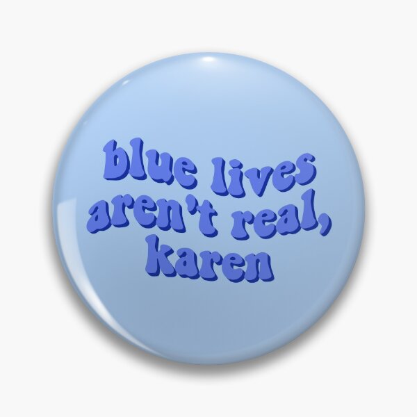 Item preview, blue lives arent real karen designed and sold by femme McCulley.