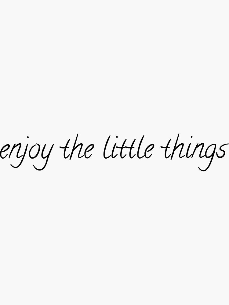 Enjoy the Little Things by Comet2020