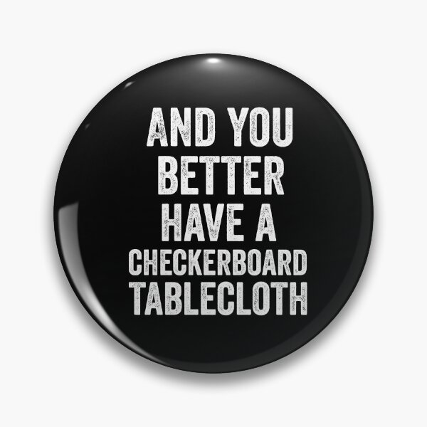 Item preview, And you better have a checkerboard tablecloth  designed and sold by dianoo.