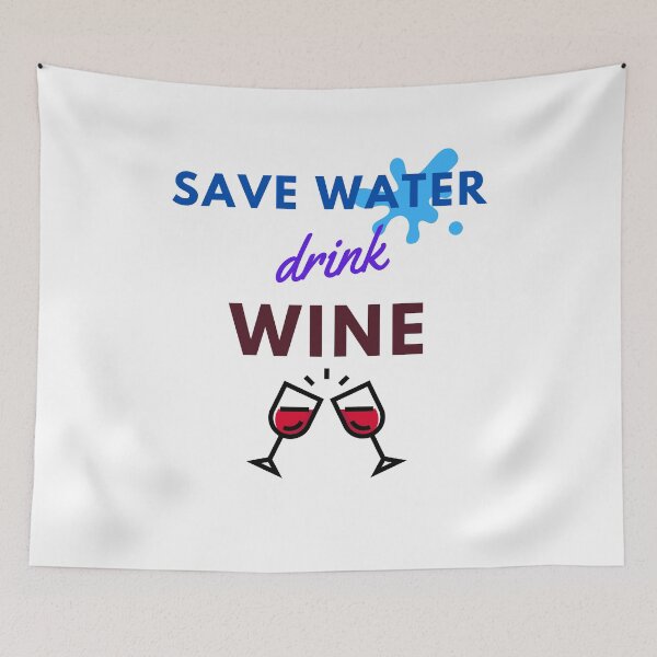 Item preview, Save Water Drink Wine designed and sold by LordAudes.
