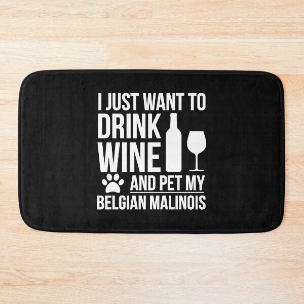 Item preview, I want to drink wine and pet Belgian Malinois Dog Lover Dog Owner designed and sold by losttribe.