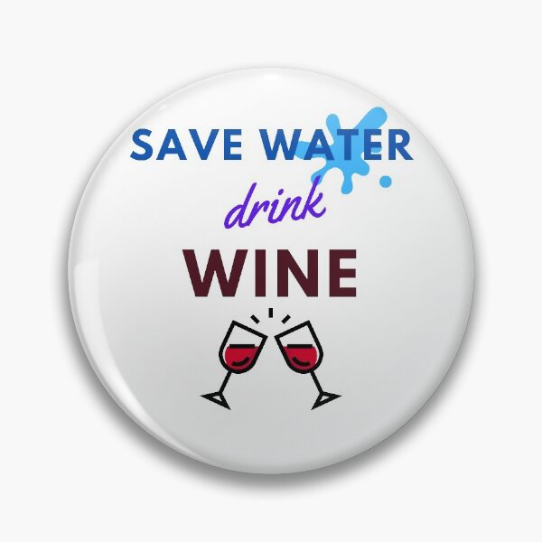 Item preview, Save Water Drink Wine designed and sold by LordAudes.