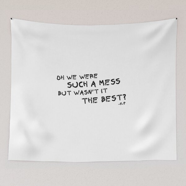 Item preview, Oh we were such a mess, but wasn't it the best? - Katy Perry phrase designed and sold by mpohl03.