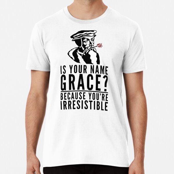 Is Your Name Grace? - Funny Calvinism Design Premium T-Shirt