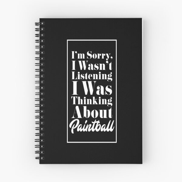 Item preview, I'm Sorry, I Wasn't Listening. I Was Thinking About Paintball. designed and sold by friendlyspoon.