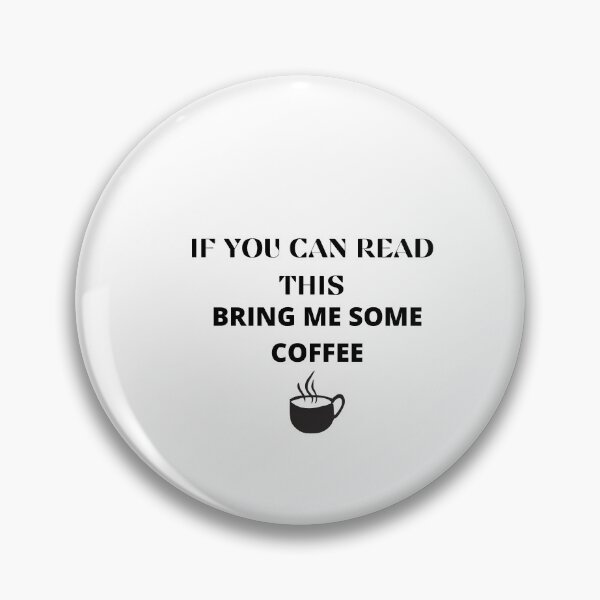 Item preview, IF You Can Read This Bring Some Coffee,Funny quote,Funny Coffee designed and sold by Barwane Products.