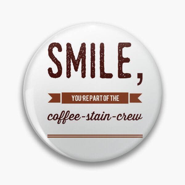 Item preview, Smile, You're Part Of The Coffee-Stain-Crew designed and sold by OfferHeat.