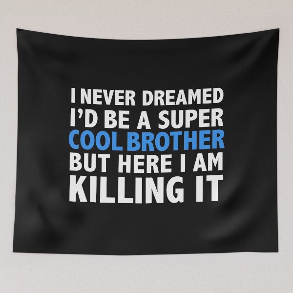 Item preview, I Never Dreamed I'd be a Super Cool Brother Little Lil Bro Big Bro designed and sold by losttribe.
