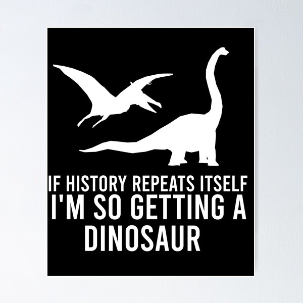 History Repeats Itself Posters for Sale | Redbubble