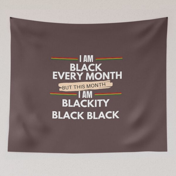 Item preview, I am black every month but this month i'm blackity black black designed and sold by zahra369der.