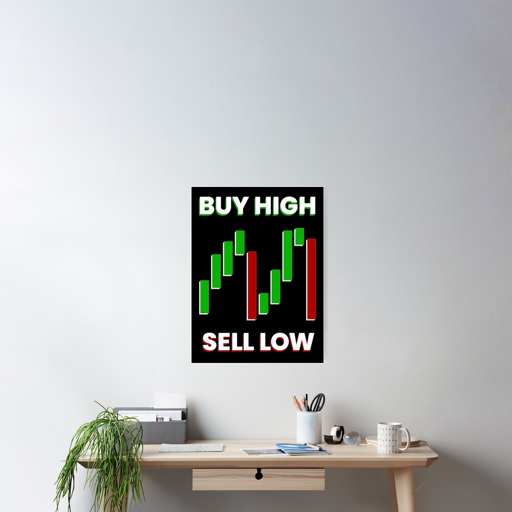 "Buy High Sell Low How to Win at Stocks" Poster for Sale by Grathicks