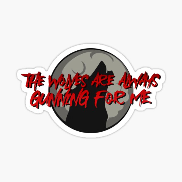 Wolves Are Always Gunning For Me - Emma Blackery Design Sticker