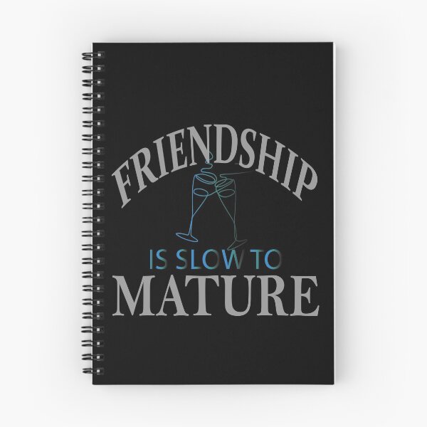 Item preview, Friendship is slow to mature designed and sold by greatatlas.