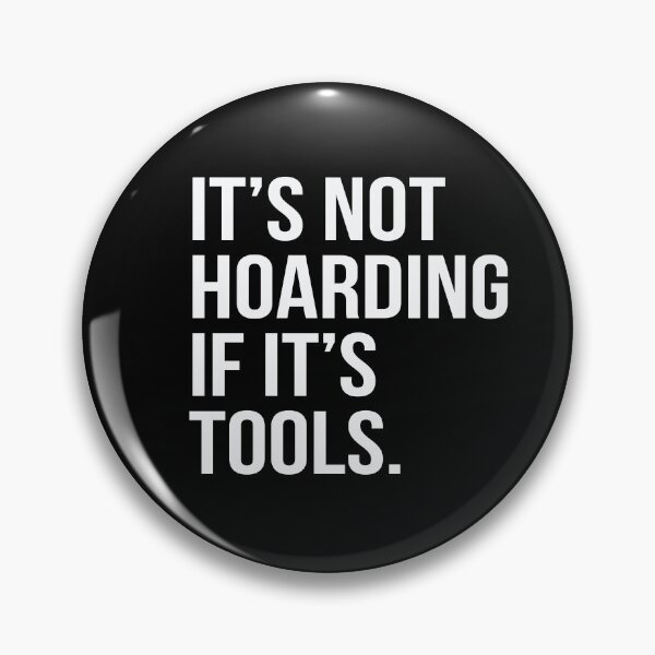 Item preview, It's Not Hoarding If It's Tools designed and sold by HungryDino.
