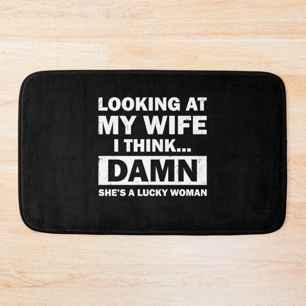 Item preview, Looking at my wife i think DAMN SHE'S A LUCKY WOMAN INDEED designed and sold by TheMattDesigns.