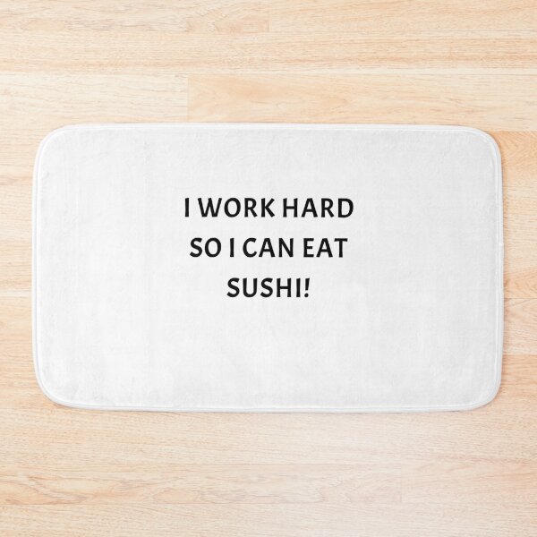 Item preview, I work hard so I can eat sushi! designed and sold by pouringpurple1.