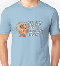 Keep your friends close, and your anemones closer Unisex T-Shirt