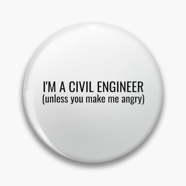 Item preview, I'm a Civil Engineer (Unless You Make Me Angry) designed and sold by EstelleStar.