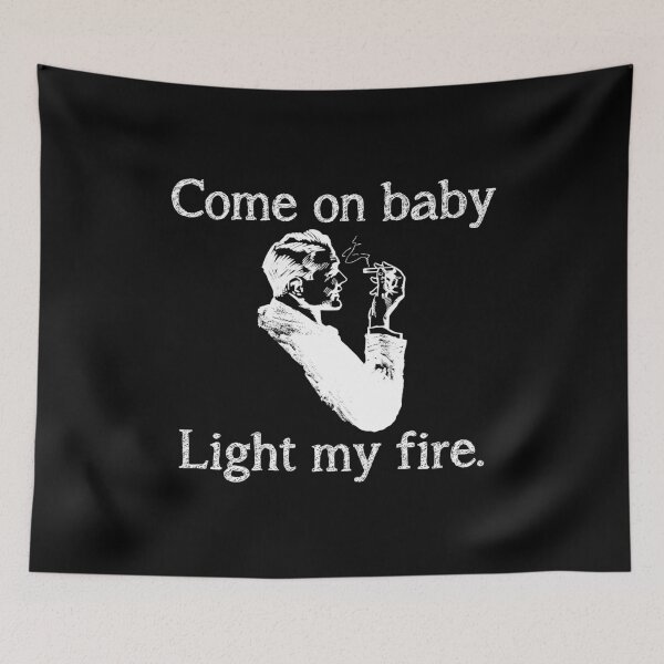Item preview, Come on baby, Light my fire designed and sold by rodmendonca.