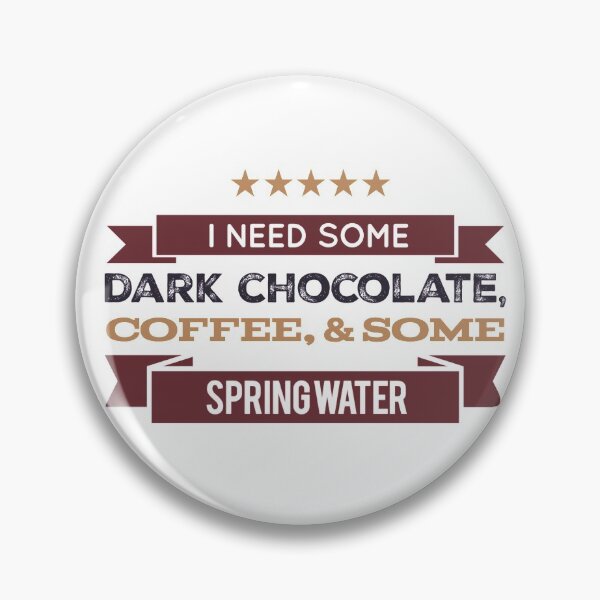 Item preview, I Need Some Dark Chocolate, Coffee, & Some Spring Water designed and sold by OfferHeat.