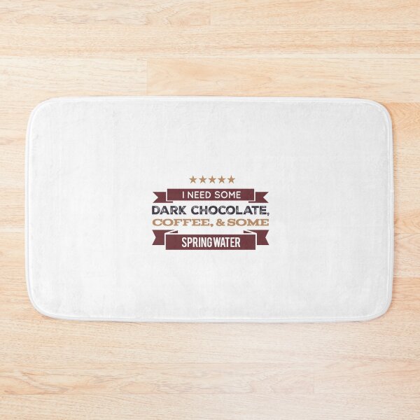 Item preview, I Need Some Dark Chocolate, Coffee, & Some Spring Water designed and sold by OfferHeat.