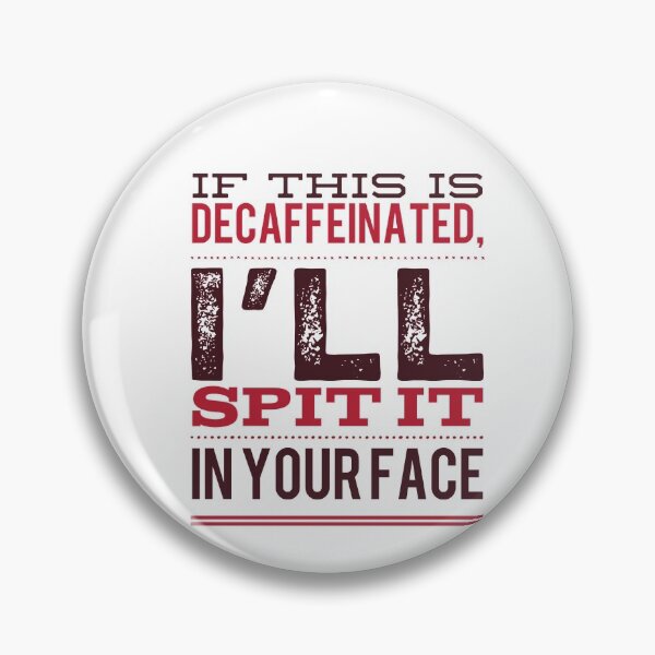 Item preview, If This Is Decaffeinated, I'll Spit It In Your Face designed and sold by OfferHeat.