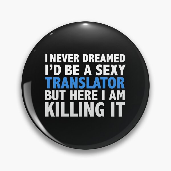 Item preview, Never dreamt I'd be Sexy Translator but Killing it Graduation designed and sold by losttribe.