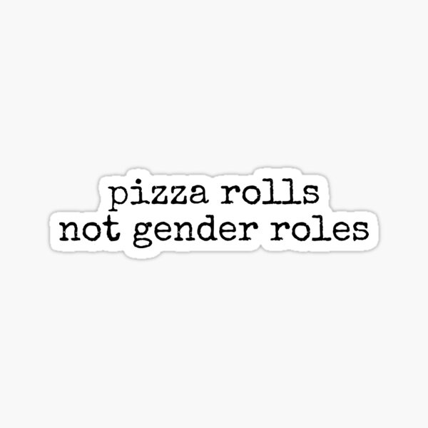 Item preview, pizza rolls not gender roles design designed and sold by Wemakeshirts.