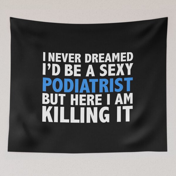 Item preview, Never dreamt I'd be Sexy Podiatrist but Killing it Podiatry Doctor Medical School Graduation designed and sold by losttribe.
