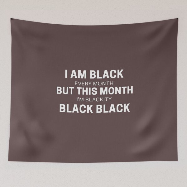 Item preview, I am black every month but this month i'm blackity black black designed and sold by zahra369der.