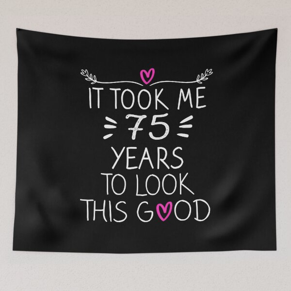 Item preview, It Took Me 75 Years To Look This Good - 75th Birthday Gift  designed and sold by meedTee.