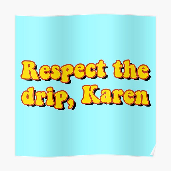 Respeta el goteo, Karen Póster
